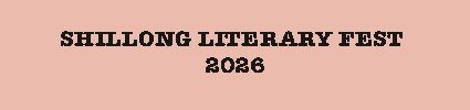 Shillong Literary Festival Scheduled for November 12-14